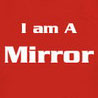I Am A Mirror - Slogan Printed T - shirt for Men